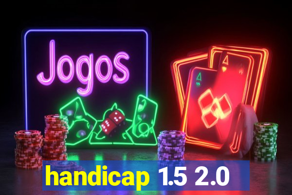 handicap 1.5 2.0